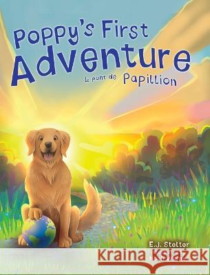 Poppy\'s First Adventure: Le Pont de Papillion E. J. Stelter Noah Warnes 9781959096382 Dartfrog Plus - książka