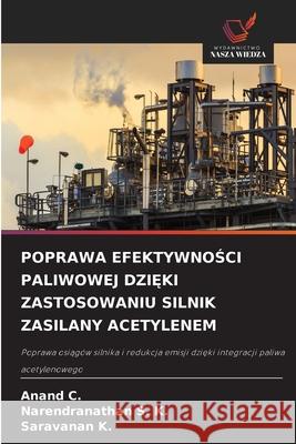 POPRAWA EFEKTYWNOSCI PALIWOWEJ DZI KI ZASTOSOWANIU SILNIK ZASILANY ACETYLENEM C., Anand, S. K., Narendranathan, K., Saravanan 9786206809005 Wydawnictwo Nasza Wiedza - książka