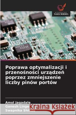 Poprawa optymalizacji i przenosnosci urzadzen poprzez zmniejszenie liczby pinów portów Jagadale, Amol, Linge, Ganesh, Shinde, Swapnika 9786203917239 Wydawnictwo Nasza Wiedza - książka