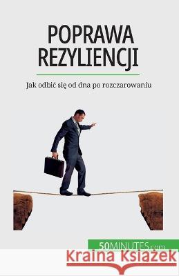 Poprawa rezyliencji: Jak odbic się od dna po rozczarowaniu Nicolas Martin   9782808671231 5minutes.com (Pl) - książka
