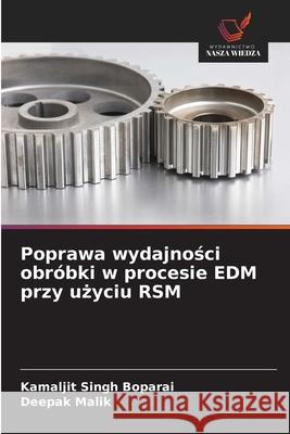 Poprawa wydajnosci obróbki w procesie EDM przy uzyciu RSM Boparai, Kamaljit Singh, Malik, Deepak 9786203890358 Wydawnictwo Nasza Wiedza - książka
