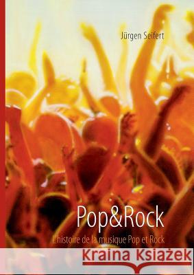 Pop&Rock. L'histoire de la musique Pop et Rock Jurgen Seifert 9783738671797 Books on Demand - książka