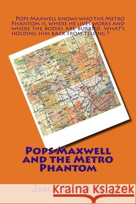 Pops Maxwell and the Metro Phantom Kames P. Katus 9781539710301 Createspace Independent Publishing Platform - książka