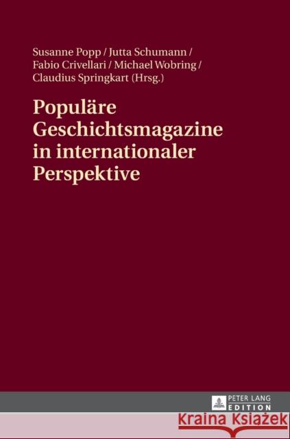 Populaere Geschichtsmagazine in Internationaler Perspektive: Interdisziplinaere Zugriffe Und Ausgewaehlte Fallbeispiele Crivellari, Fabio 9783631664414 Peter Lang Gmbh, Internationaler Verlag Der W - książka