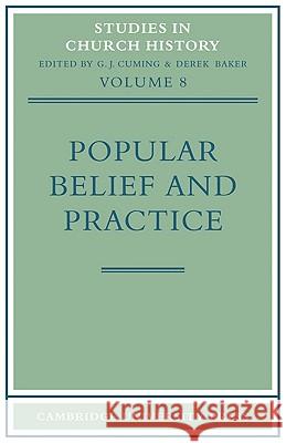 Popular Belief and Practice: Papers Read at the Ninth Summer Meeting and the Tenth Winter Meeting of the Ecclesiastical History Society Cuming, G. J. 9780521100007 Cambridge University Press - książka