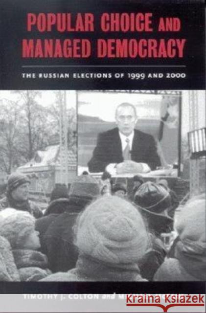 Popular Choice and Managed Democracy: The Russian Elections of 1999 and 2000 Colton, Timothy J. 9780815715351 Brookings Institution Press - książka