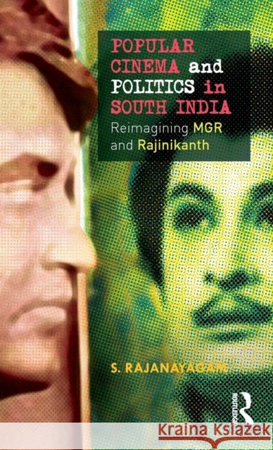 Popular Cinema and Politics in South India: The Films of MGR and Rajinikanth Rajanayagam, S. 9781138822030 Routledge India - książka