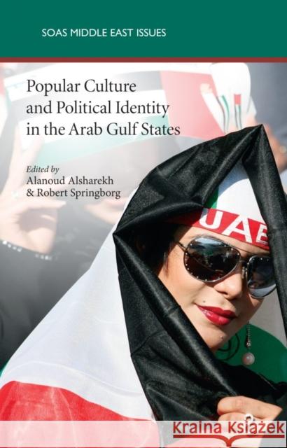 Popular Culture and Political Identity in the Arab Gulf States Alanoud Alsharekh, Robert Springborg, Sarah Stewart 9780863566929 Saqi Books - książka