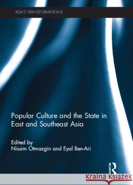 Popular Culture and the State in East and Southeast Asia Nissim Otmazgin Eyal Ben-Ari 9780415679695 Routledge - książka