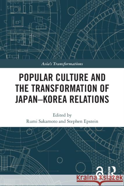 Popular Culture and the Transformation of Japan-Korea Relations  9780367520250 Routledge - książka