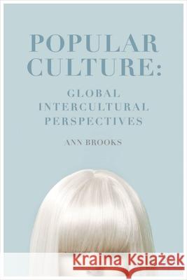 Popular Culture: Global Intercultural Perspectives Ann Brooks 9780230361348 Palgrave MacMillan - książka