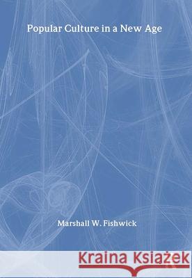 Popular Culture in a New Age Marshall William Fishwick 9780789012975 Routledge - książka