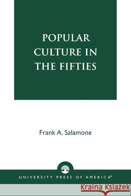 Popular Culture in the Fifties Frank A. Salamone 9780761821038 University Press of America - książka