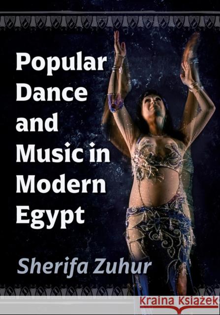 Popular Dance and Music in Modern Egypt Sherifa Zuhur 9781476681993 McFarland & Company - książka