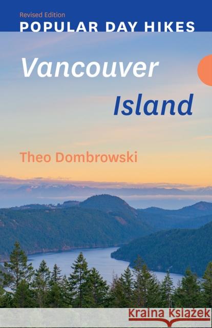 Popular Day Hikes: Vancouver Island - Revised Edition Theo Dombrowski 9781771607025 Rocky Mountain Books Incorporated - książka