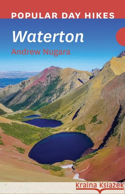 Popular Day Hikes: Waterton Nugara, Andrew 9781771602693 Rocky Mountain Books Incorporated - książka