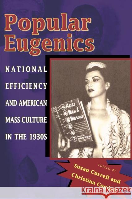 Popular Eugenics: National Efficiency and American Mass Culture in the 1930s Susan Currell Christina Cogdell 9780821416914 Ohio University Press - książka