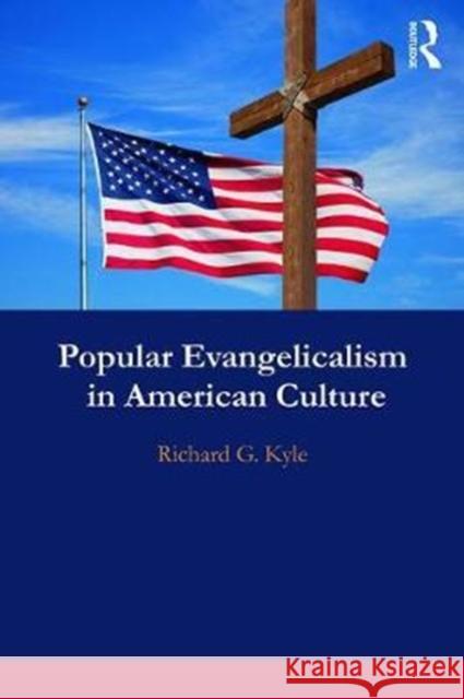 Popular Evangelicalism in American Culture Richard G. Kyle 9781138297968 Routledge - książka