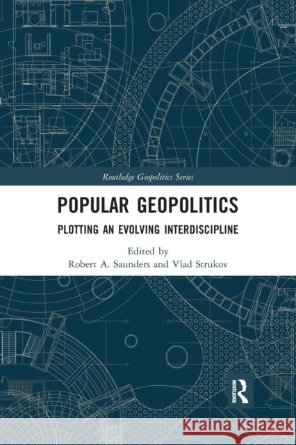 Popular Geopolitics: Plotting an Evolving Interdiscipline Robert a. Saunders Vlad Strukov 9780367591625 Routledge - książka