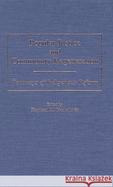 Popular Justice and Community Regeneration: Pathways of Indigenous Reform Hazlehurst, Kayleen M. 9780275951313 Praeger Publishers - książka