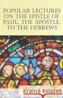 Popular Lectures on the Epistle of Paul, the Apostle, to the Hebrews Seiss, Joseph Augustus 9781473338494 Read Books - książka