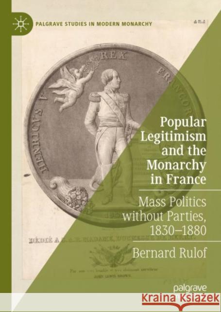 Popular Legitimism and the Monarchy in France: Mass Politics Without Parties, 1830-1880 Rulof, Bernard 9783030527570 Palgrave MacMillan - książka