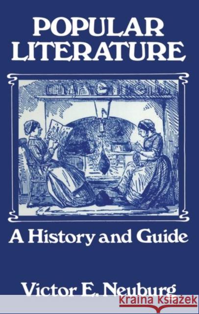 Popular Literature: A History and Guide Neuburg, Victor E. 9780713001587 Routledge - książka