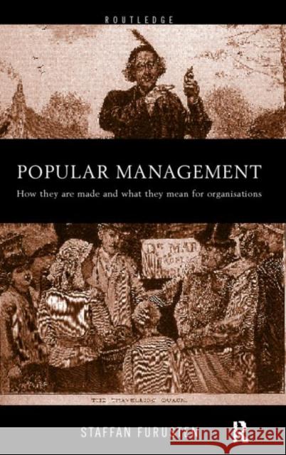 Popular Management Books: How They Are Made and What They Mean for Organisations Furusten, Staffan 9780415212199 Routledge - książka