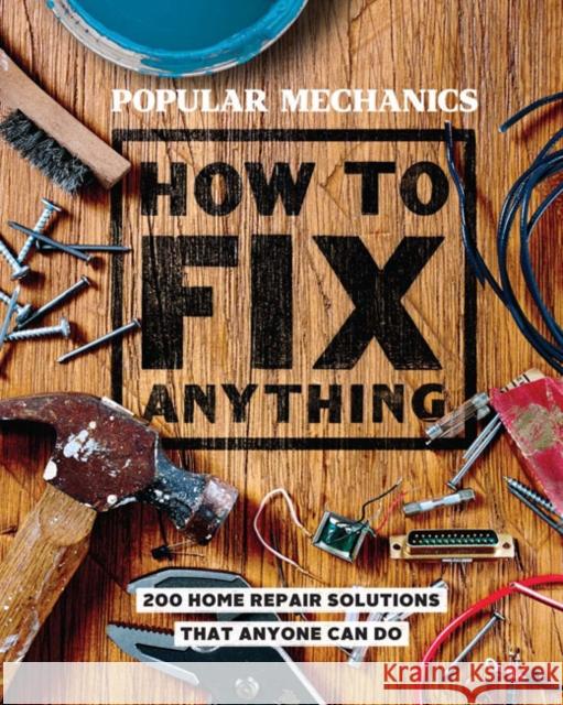 Popular Mechanics How to Fix Anything: 200 Home Repair Solutions that Anyone Can Do  9781618372604 Hearst - książka