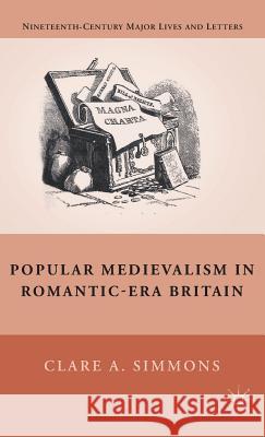 Popular Medievalism in Romantic-Era Britain Clare A. Simmons 9780230103740 Palgrave MacMillan - książka