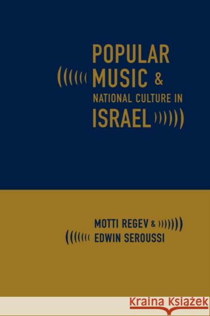 Popular Music and National Culture in Israel Motti Regev Edwin Seroussi 9780520236547 University of California Press - książka