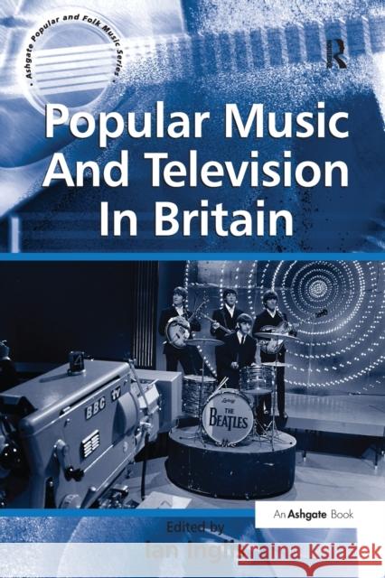 Popular Music And Television In Britain Inglis, Ian 9781138276277 Routledge - książka