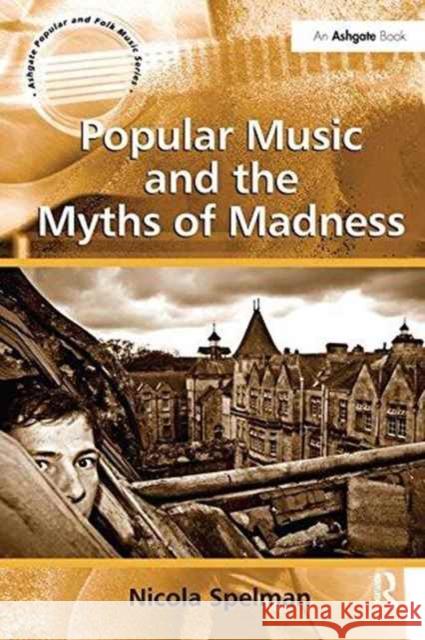 Popular Music and the Myths of Madness Nicola Spelman 9781138256859 Taylor and Francis - książka