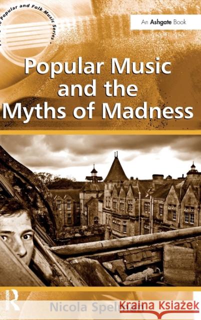 Popular Music and the Myths of Madness  9781409418313 Ashgate Publishing Limited - książka