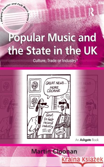 Popular Music and the State in the UK: Culture, Trade or Industry? Cloonan, Martin 9780754653738 Ashgate Publishing Limited - książka