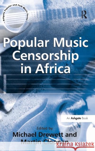 Popular Music Censorship in Africa  9780754652915 Ashgate Publishing Limited - książka