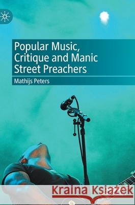 Popular Music, Critique and Manic Street Preachers Mathijs Peters 9783030430993 Palgrave MacMillan - książka