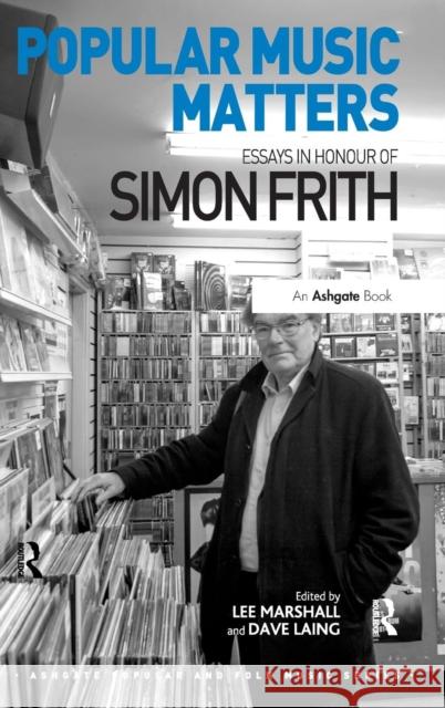 Popular Music Matters: Essays in Honour of Simon Frith Marshall, Lee 9781472421791 Ashgate Publishing Limited - książka