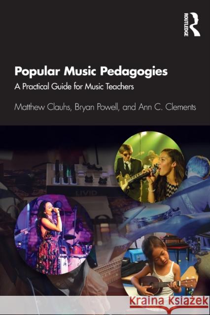 Popular Music Pedagogies: A Practical Guide for Music Teachers Clauhs, Matthew 9780367266585 Routledge - książka