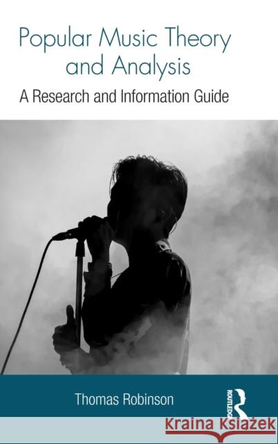 Popular Music Theory and Analysis: A Research and Information Guide Thomas Robinson 9781138206328 Routledge - książka