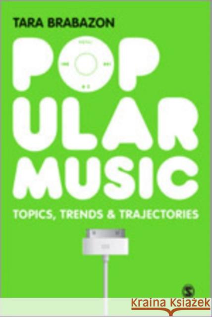 Popular Music: Topics, Trends & Trajectories Brabazon, Tara 9781847874351 Sage Publications (CA) - książka