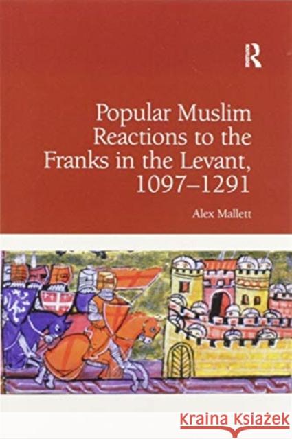 Popular Muslim Reactions to the Franks in the Levant, 1097-1291 Alex Mallett 9780367601034 Routledge - książka