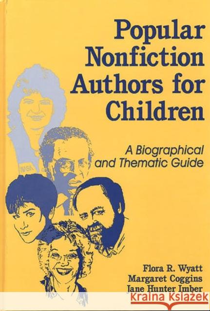 Popular Nonfiction Authors for Children: A Biographical and Thematic Guide Coggins, Margaret 9781563084089 Libraries Unlimited - książka