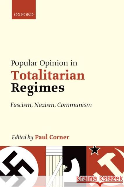 Popular Opinion in Totalitarian Regimes: Fascism, Nazism, Communism Paul Corner 9780198810759 Oxford University Press, USA - książka