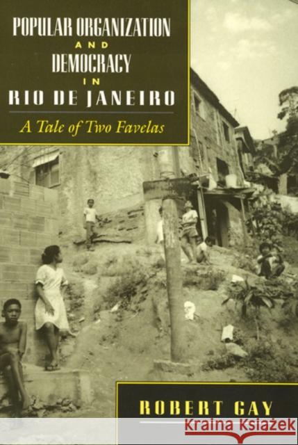 Popular Organization and Democracy in Rio de Janeiro: A Tale of Two Favelas Gay, Robert 9781566391207 Temple University Press - książka