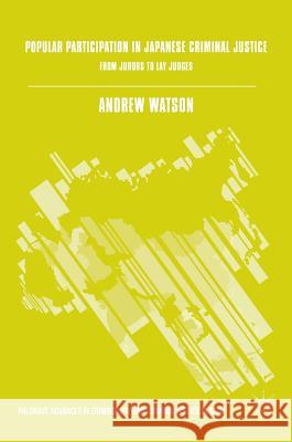 Popular Participation in Japanese Criminal Justice: From Jurors to Lay Judges Watson, Andrew 9783319350769 Palgrave MacMillan - książka