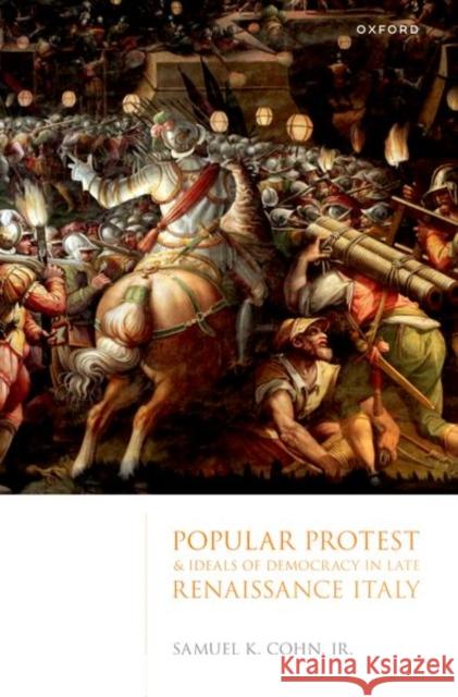 Popular Protest and Ideals of Democracy in Late Renaissance Italy Cohn 9780198958420 Oxford University Press - książka