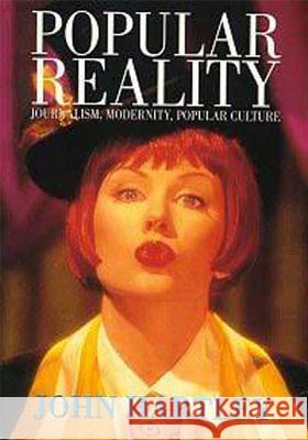 Popular Reality: Journalism and Popular Culture Hartley, John 9780340584897 Arnold Publishers - książka