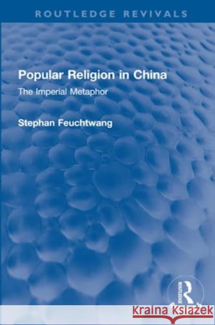 Popular Religion in China Stephan Feuchtwang 9781032002637 Taylor & Francis - książka