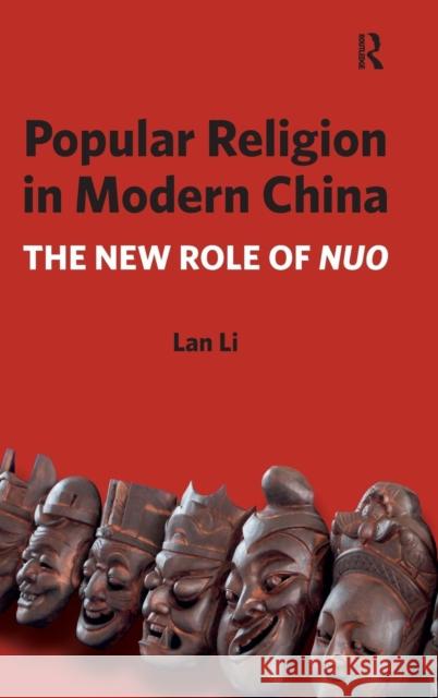 Popular Religion in Modern China: The New Role of Nuo Lan Li   9781409436782 Ashgate Publishing Limited - książka